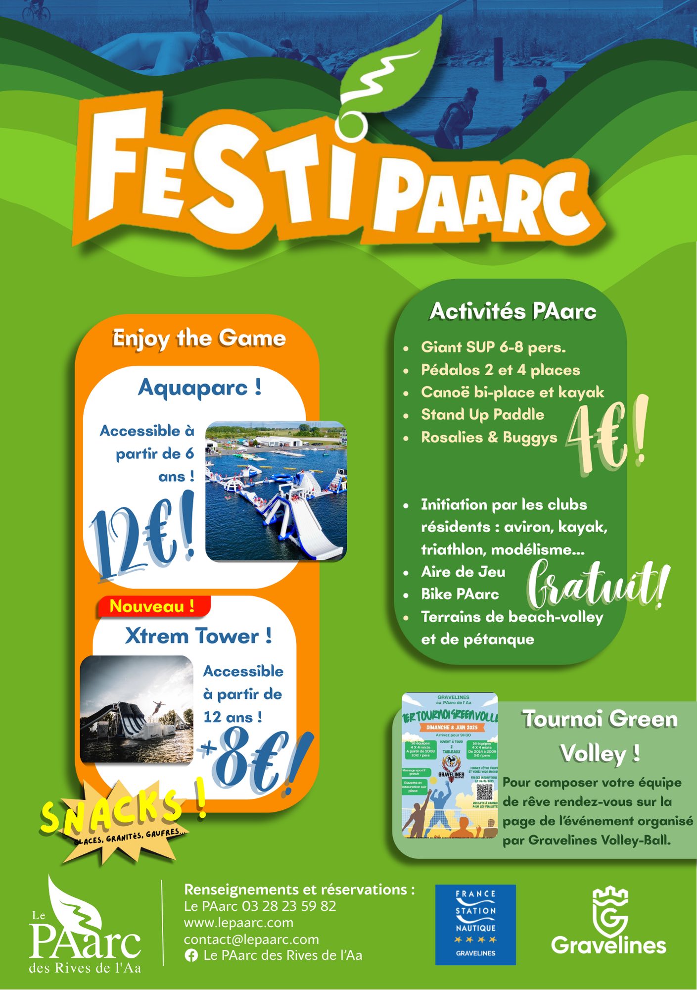 Peut être une image de texte qui dit ’FESTIPAARC PAARC Enjoy the Game Activités PAarc Accessible à partir ans 12€! Nouveau Xtrem Tower Giant SUP 6-8 pers. Pédalos f4 places •Canoë bi-place kayak 4€! Stand Up Paddle Rosalies Buggys Initiation par les clubs résidents: aviron, kayak, triathlon, modélisme... Aire de Bike PAarc Jeu Gratuit! Terrains de beach-volley et de pétanque Accessible à partir de 12 ans 8f SNACKS! GAVFRES GRANITES. Tournoi Green Volley! Pour composer votre óquipe rove rendez-vous sur page l'événement organisé par Gravelines Volley-Ball. PAarc des Rives l'Aa Renseignements et réservations: PAarc 82 www.lepaarc.com contact@lepaarc.com PAarc des Rives de 'Aa FRANCE STATION NAUTIQUE CRAVELINES Gravelines’